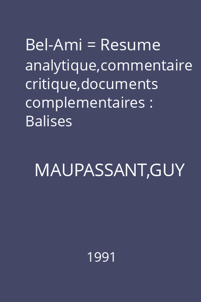 Bel-Ami = Resume analytique,commentaire critique,documents complementaires : Balises