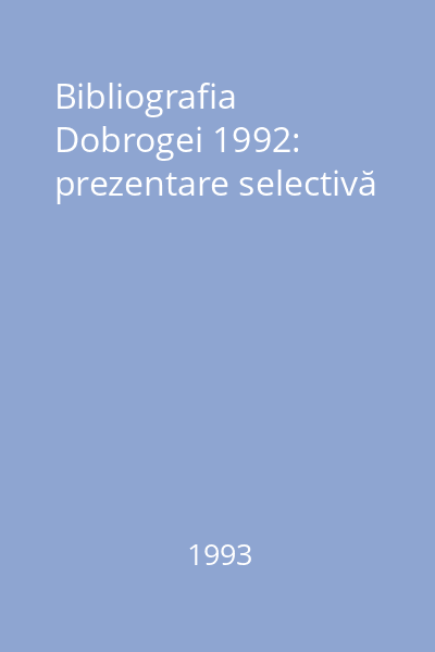 Bibliografia Dobrogei 1992: prezentare selectivă