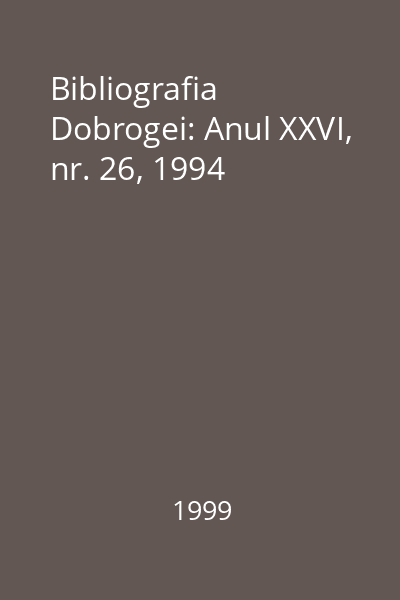 Bibliografia Dobrogei: Anul XXVI, nr. 26, 1994