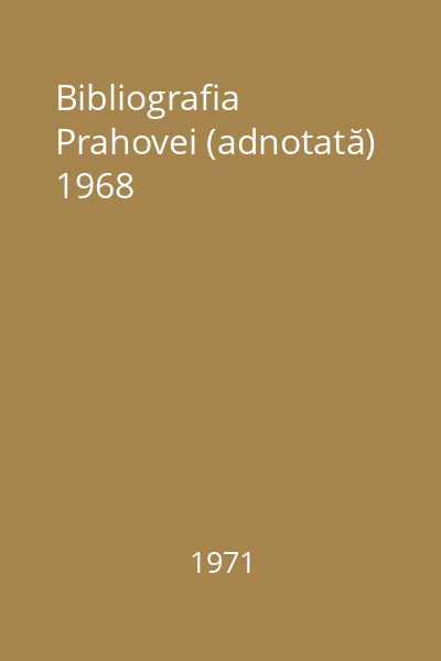 Bibliografia Prahovei (adnotată) 1968