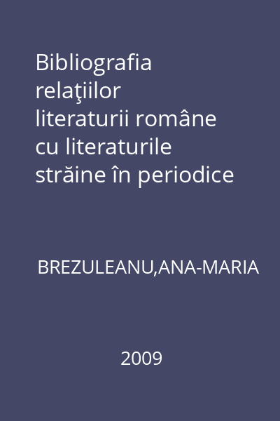 Bibliografia relaţiilor literaturii române cu literaturile străine în periodice (1919-1944). Vol. 10
