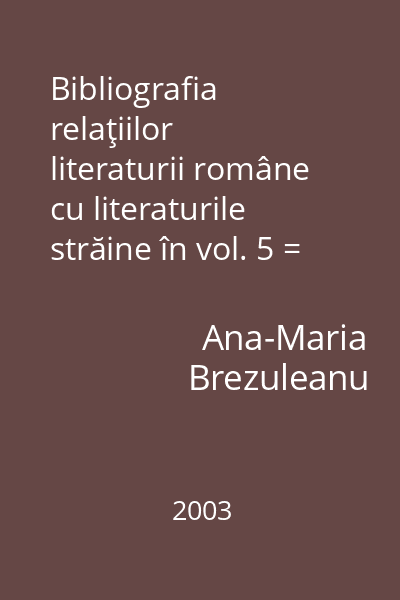 Bibliografia relaţiilor literaturii române cu literaturile străine în vol. 5 = periodice (1919-1944).