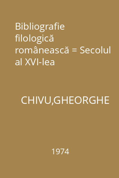 Bibliografie filologică românească = Secolul al XVI-lea