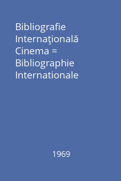 Bibliografie Internaţională Cinema = Bibliographie Internationale Cinema, 1968