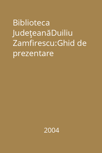 Biblioteca JudeţeanăDuiliu Zamfirescu:Ghid de prezentare