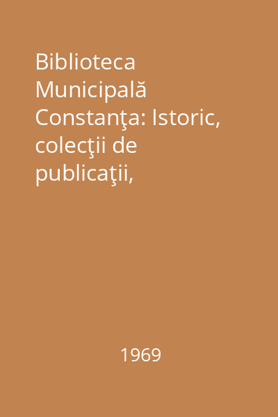 Biblioteca Municipală Constanţa: Istoric, colecţii de publicaţii, Instrumente de informare