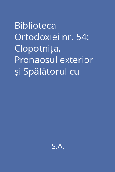 Biblioteca Ortodoxiei nr. 54: Clopotnița, Pronaosul exterior și Spălătorul cu însemnătatea lor