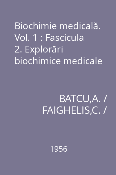 Biochimie medicală. Vol. 1 : Fascicula 2. Explorări biochimice medicale
