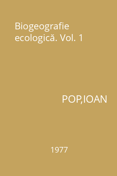 Biogeografie ecologică. Vol. 1