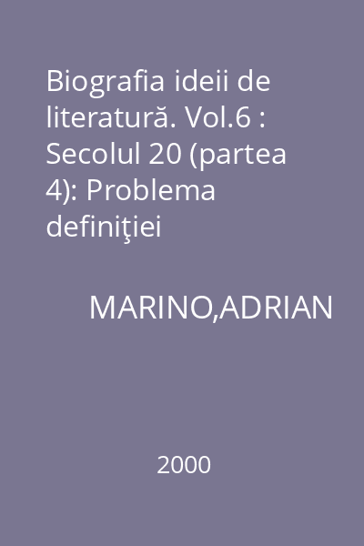 Biografia ideii de literatură. Vol.6 : Secolul 20 (partea 4): Problema definiţiei literaturii / Criza definiţiei literaturii / Antiliteratura / Epilog