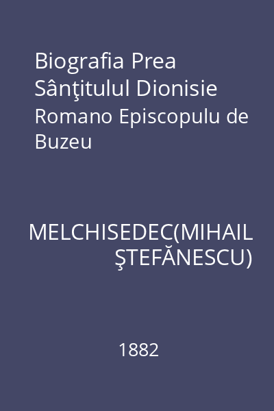 Biografia Prea Sânţitulul Dionisie Romano Episcopulu de Buzeu