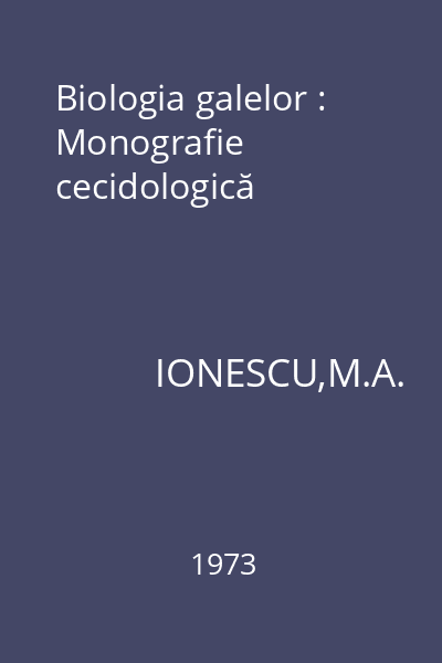 Biologia galelor : Monografie cecidologică