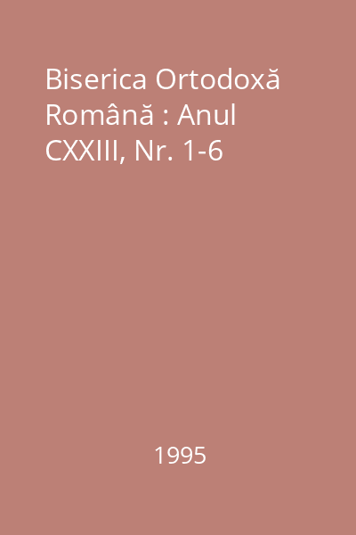 Biserica Ortodoxă Română : Anul CXXIII, Nr. 1-6