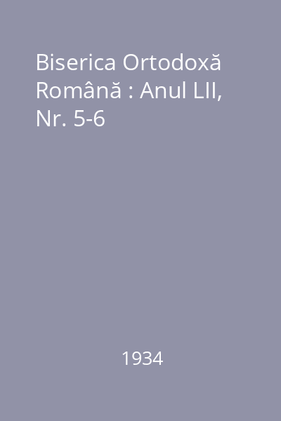 Biserica Ortodoxă Română : Anul LII, Nr. 5-6