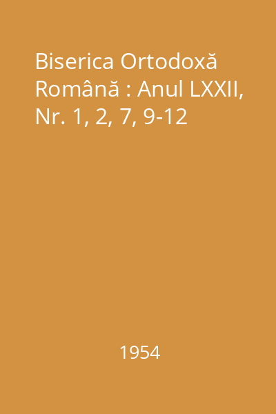 Biserica Ortodoxă Română : Anul LXXII, Nr. 1, 2, 7, 9-12
