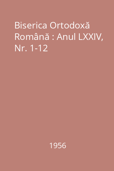 Biserica Ortodoxă Română : Anul LXXIV, Nr. 1-12