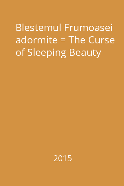 Blestemul Frumoasei adormite = The Curse of Sleeping Beauty