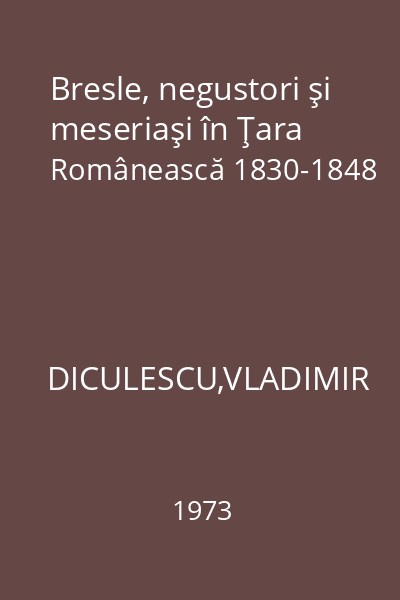 Bresle, negustori şi meseriaşi în Ţara Românească 1830-1848