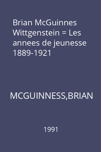 Brian McGuinnes Wittgenstein = Les annees de jeunesse 1889-1921