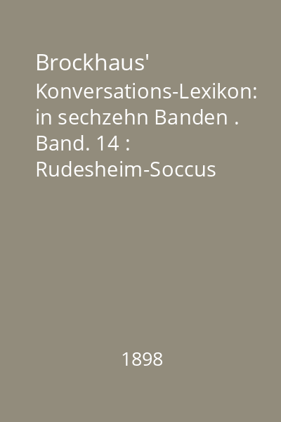 Brockhaus' Konversations-Lexikon: in sechzehn Banden . Band. 14 : Rudesheim-Soccus