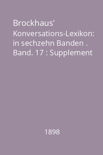 Brockhaus' Konversations-Lexikon: in sechzehn Banden . Band. 17 : Supplement