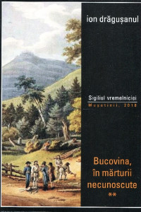 Bucovina, în mărturii necunoscute. Vol. 2. Sigiliul vremelniciei
