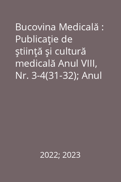 Bucovina Medicală : Publicaţie de ştiinţă şi cultură medicală Anul VIII, Nr. 3-4(31-32); Anul IX, Nr. 1-2 (33-34)