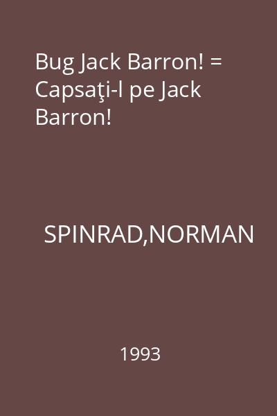 Bug Jack Barron! = Capsaţi-l pe Jack Barron!