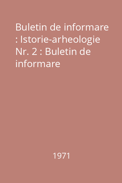 Buletin de informare : Istorie-arheologie Nr. 2 : Buletin de informare