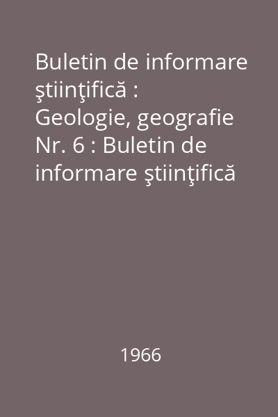 Buletin de informare ştiinţifică : Geologie, geografie Nr. 6 : Buletin de informare ştiinţifică