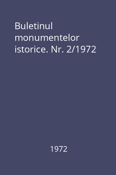 Buletinul monumentelor istorice. Nr. 2/1972