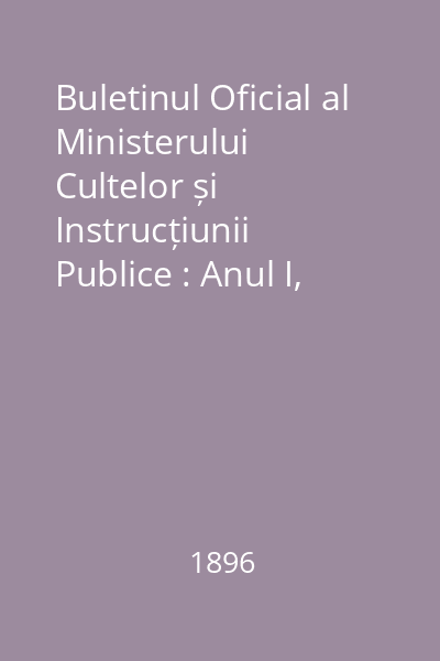 Buletinul Oficial al Ministerului Cultelor și Instrucțiunii Publice : Anul I, Vol. II., No. 60