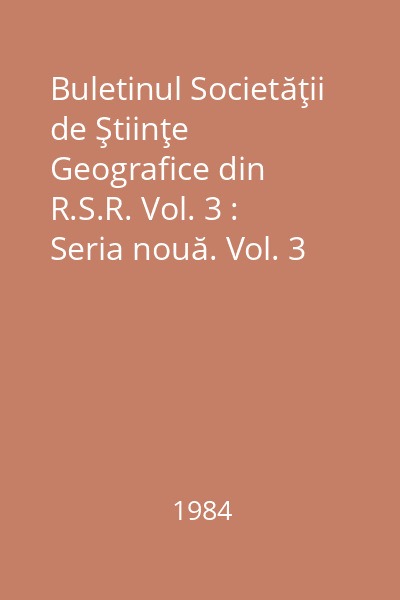 Buletinul Societăţii de Ştiinţe Geografice din R.S.R. Vol. 3 : Seria nouă. Vol. 3 (LXXIII)