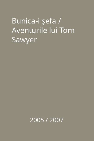 Bunica-i şefa / Aventurile lui Tom Sawyer