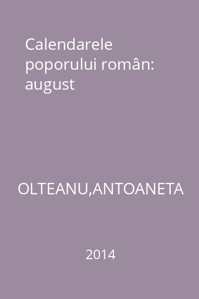 Calendarele poporului român: august