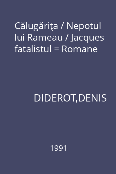 Călugăriţa / Nepotul lui Rameau / Jacques fatalistul = Romane