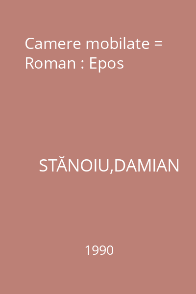 Camere mobilate = Roman : Epos