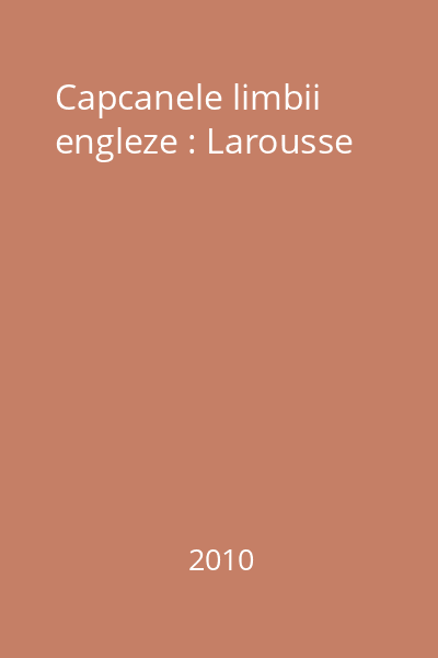 Capcanele limbii engleze : Larousse
