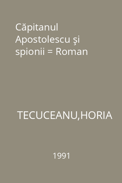 Căpitanul Apostolescu şi spionii = Roman