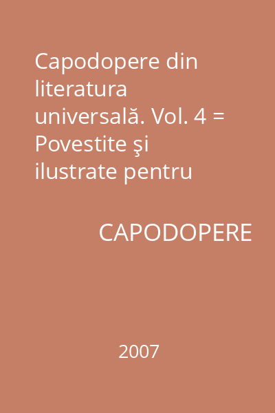Capodopere din literatura universală. Vol. 4 = Povestite şi ilustrate pentru elevi 4 : Carte şcolară ilustrată