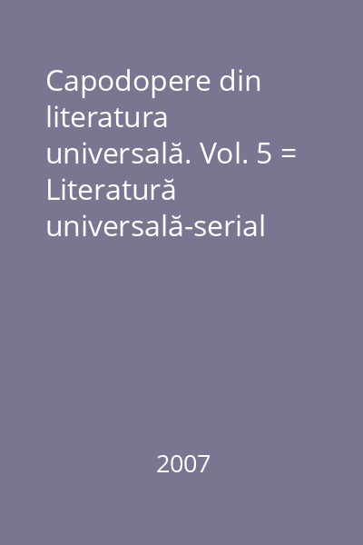 Capodopere din literatura universală. Vol. 5 = Literatură universală-serial pentru copii ;i tineret 5 : Carte şcolară ilustrată