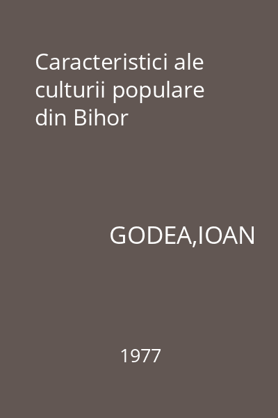 Caracteristici ale culturii populare din Bihor