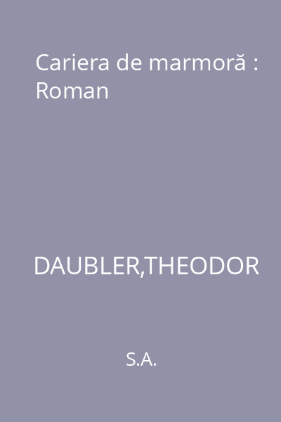 Cariera de marmoră : Roman