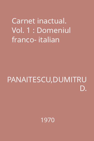 Carnet inactual. Vol. 1 : Domeniul franco- italian
