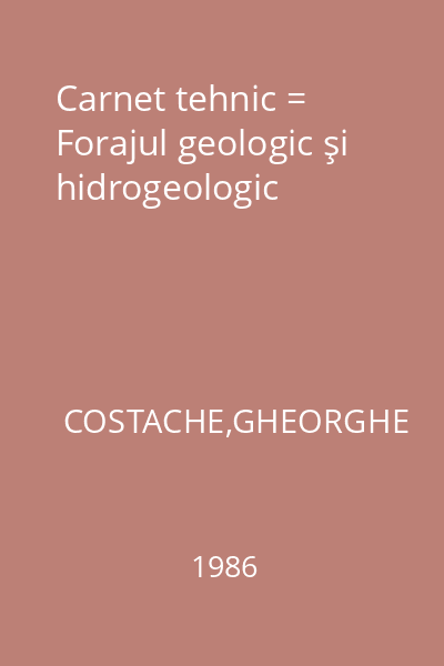 Carnet tehnic = Forajul geologic şi hidrogeologic