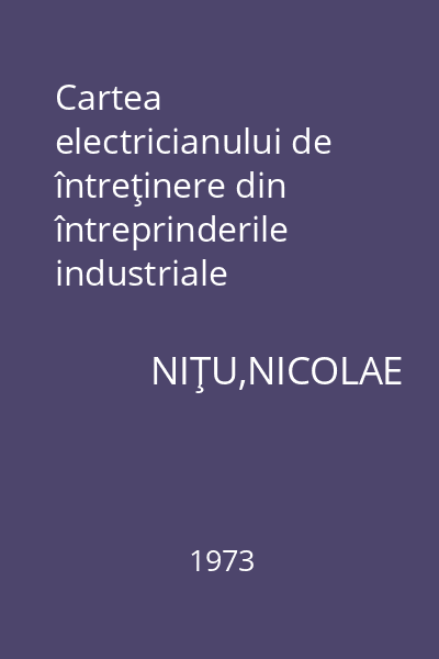 Cartea electricianului de întreţinere din întreprinderile industriale