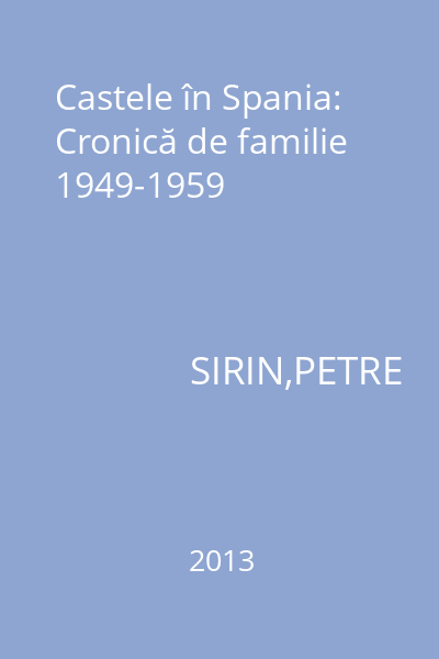Castele în Spania: Cronică de familie 1949-1959