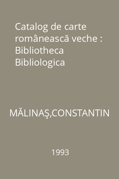 Catalog de carte românească veche : Bibliotheca Bibliologica