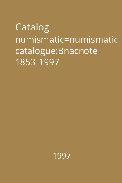 Catalog numismatic=numismatic catalogue:Bnacnote 1853-1997