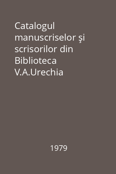 Catalogul manuscriselor şi scrisorilor din Biblioteca V.A.Urechia